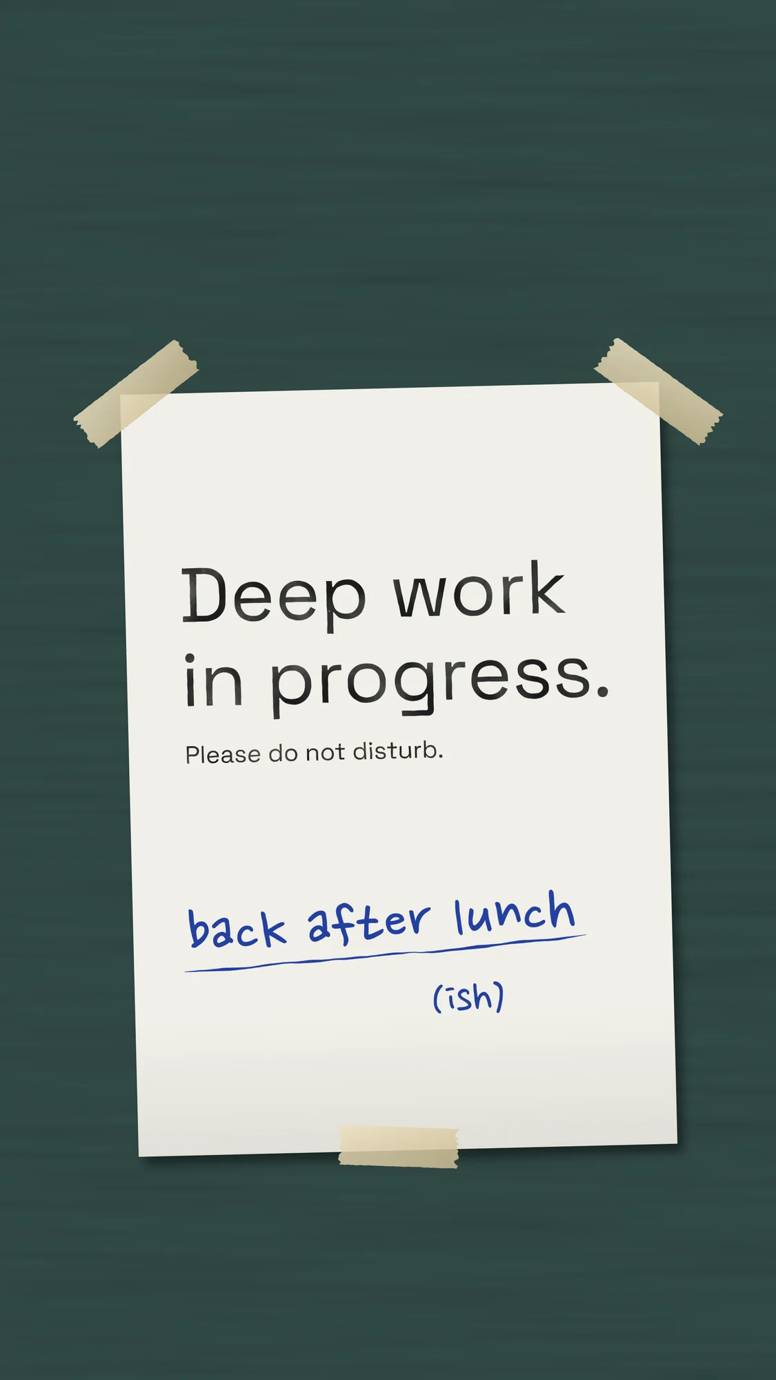 Deep Work in Progress: A taped office sign on a green door reading "Deep work in progress.", with a biro note promising "back after lunch (ish)".