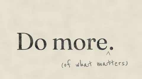 Do More (of What Matters)