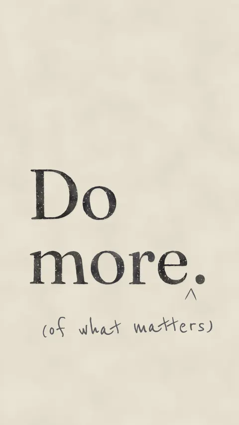Do More (of What Matters), productivity phone wallpaper