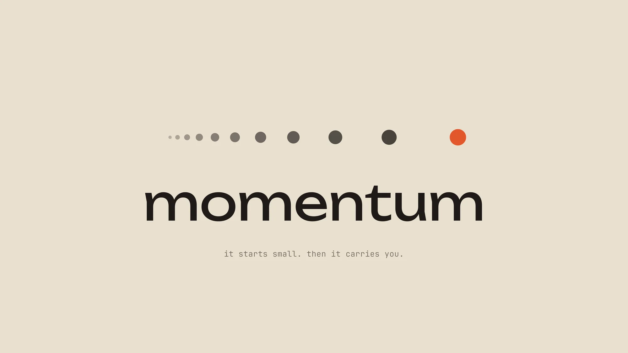 Momentum: A row of dots that spread out and grow as they go, ending in one orange dot, above the word "momentum" on warm sand.