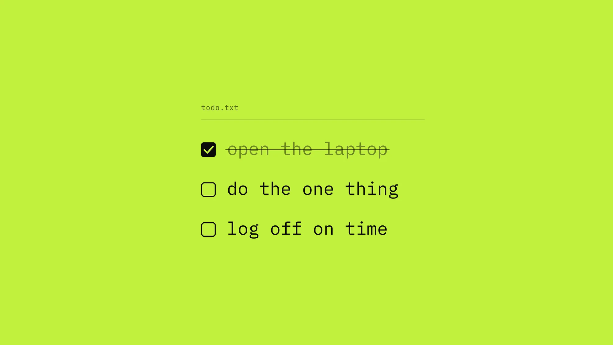 One Thing Checked: A plain todo.txt list on brand lime, with one item ticked and struck through and two still waiting: do the one thing, log off on time.
