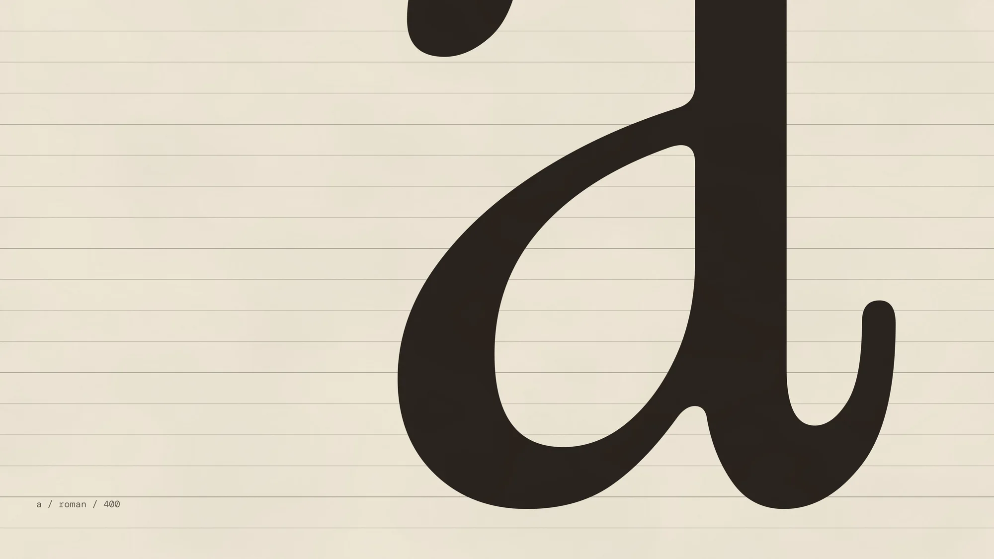 Lowercase A (desktop): A single huge lowercase a in a refined serif, cropped off the edge over a hairline baseline grid.