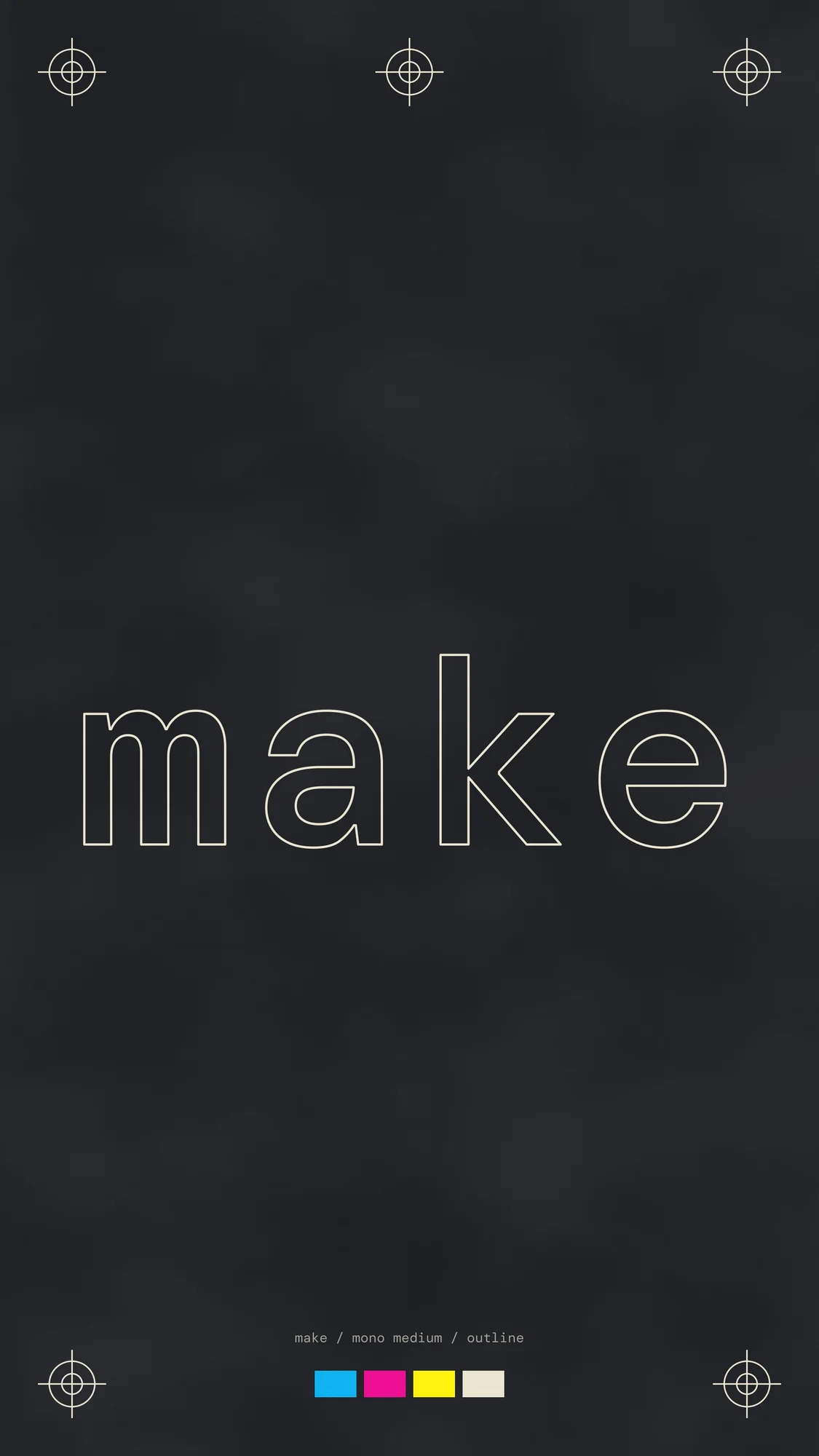 Make, Registration (phone): The word make in outline mono surrounded by printer registration marks.